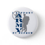 I Support Nephew 2 - ARMY Pinback Button