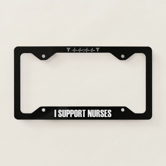 I Support Nurses License Plate Frame (Front)