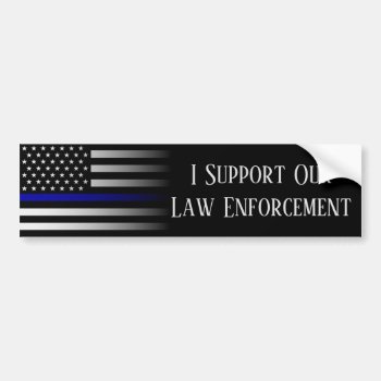 I Support Our Law Enforcement Bumper Sticker by ThinBlueLineDesign at Zazzle