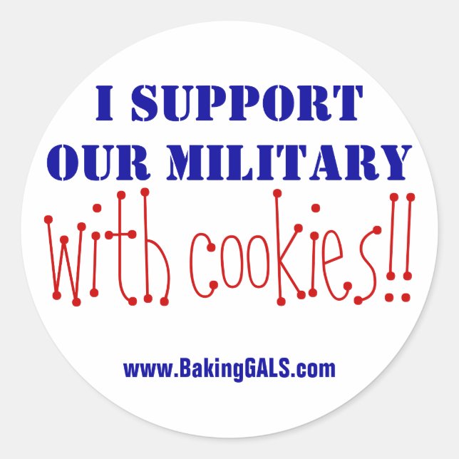 I support our military with cookies!! classic round sticker (Front)