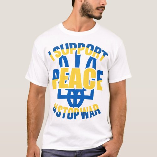 _I_Support_peace_StopWar_26690914 T_Shirt