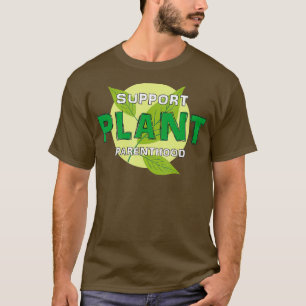 I Support Plant Partenthood Plantlover Quote T-Shirt