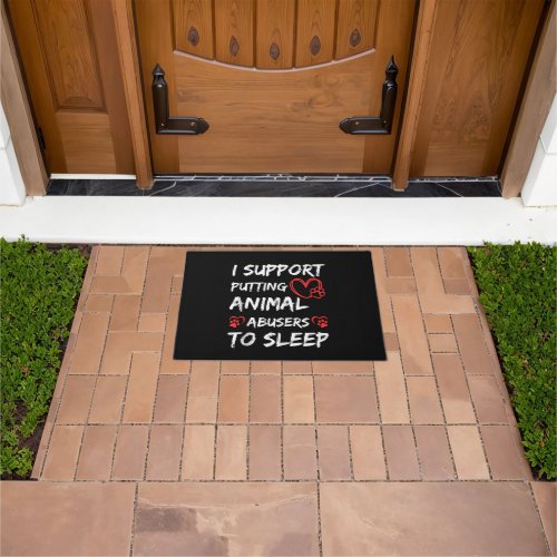 I Support Putting Animal Abusers To Sleep Dog Cat  Doormat