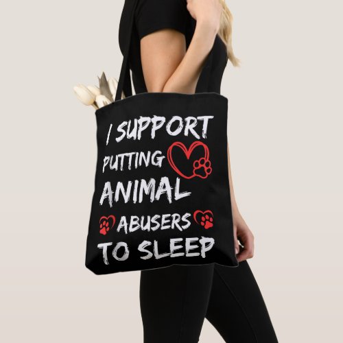 I Support Putting Animal Abusers To Sleep Dog Cat  Tote Bag