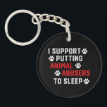 I Support Putting Animal Abusers To Sleep Funny An Keychain<br><div class="desc">Discover the perfect blend of creativity and functionality with this unique, made-to-order product — designed to match your personal style and make a statement. Whether you're shopping for yourself or searching for a meaningful gift, this custom-designed item is sure to impress. Crafted with high-quality materials and printed with precision, every...</div>