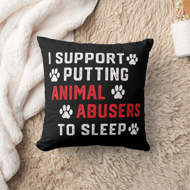I Support Putting Animal Abusers To Sleep Funny An Throw Pillow (Blanket)