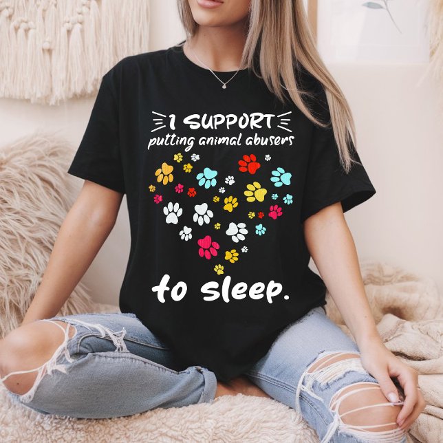 I Support Putting Animal Abusers To Sleep Paw Love T-Shirt (Creator Uploaded)