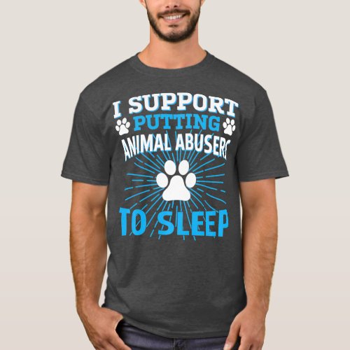 i support putting animal abusers to sleep Pullover