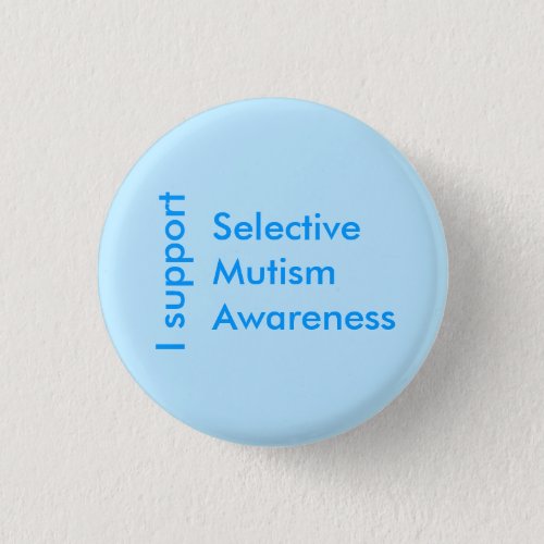 I Support Selective Mutism Awareness Button