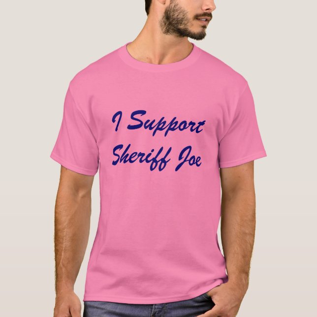 I Support Sheriff Joe Arpaio shirt (Front)