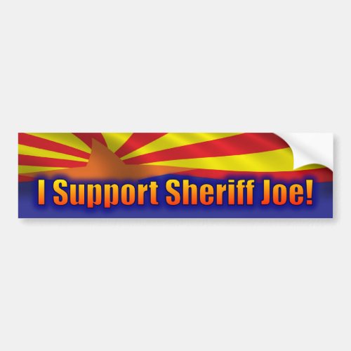 I Support Sheriff Joe _ Support Arizona Bumper Sticker