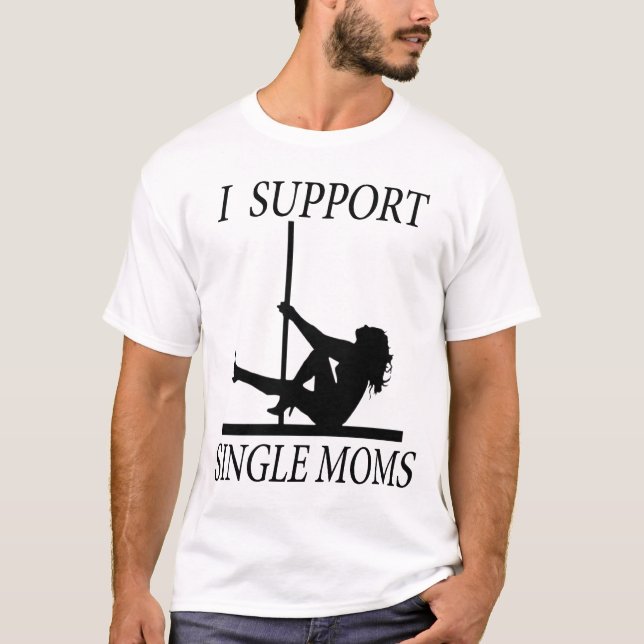 I Support Single Moms Tee (Front)