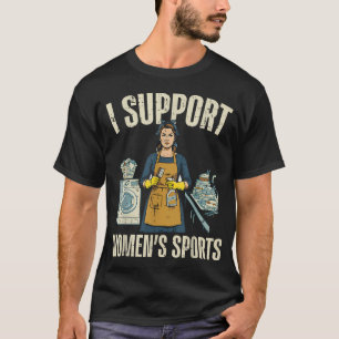 I Support Sports Funny Saying Sarcastic Humor T-Shirt