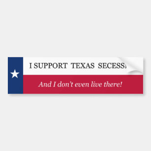 I Support Texas Secession Bumper Sticker