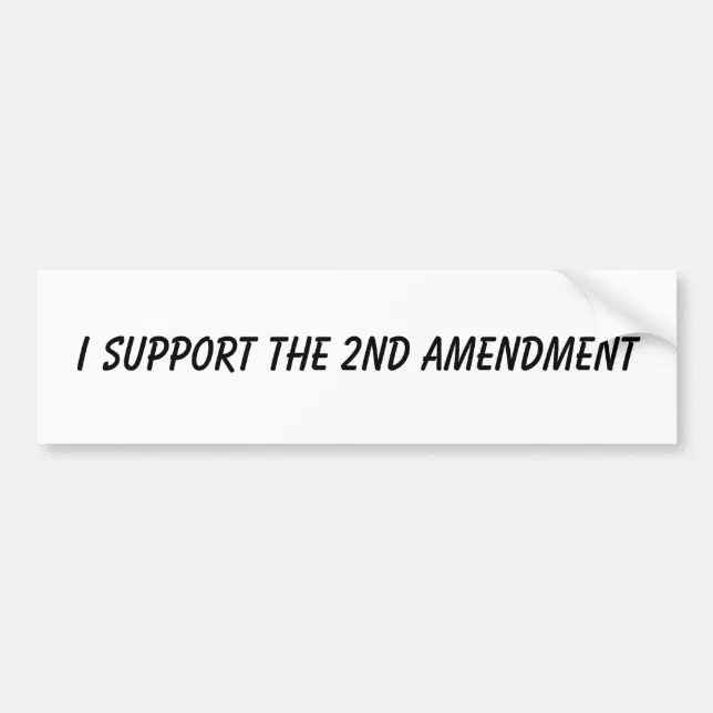 I Support The 2nd Amendment Bumper Sticker | Zazzle