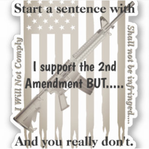 I Support The 2nd Amendment Shall Not Be Infringed Sticker
