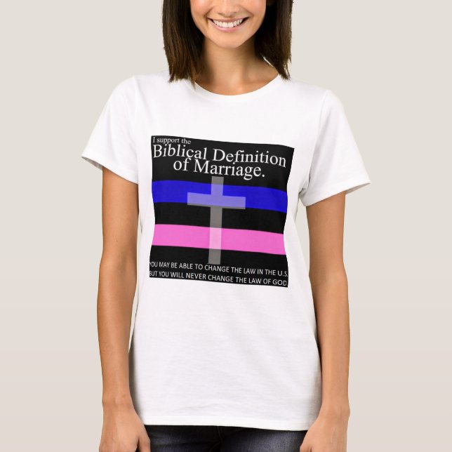 I Support The Biblical Definition Of Marriage T-Shirt (Front)