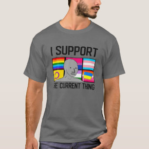 I Support The Current Thing Funny Saying Quote Men T-Shirt