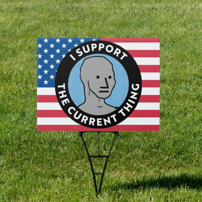 I Support the Current Thing NPC  Sign (Insitu)