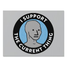 I Support the Current Thing NPC Yard Sign