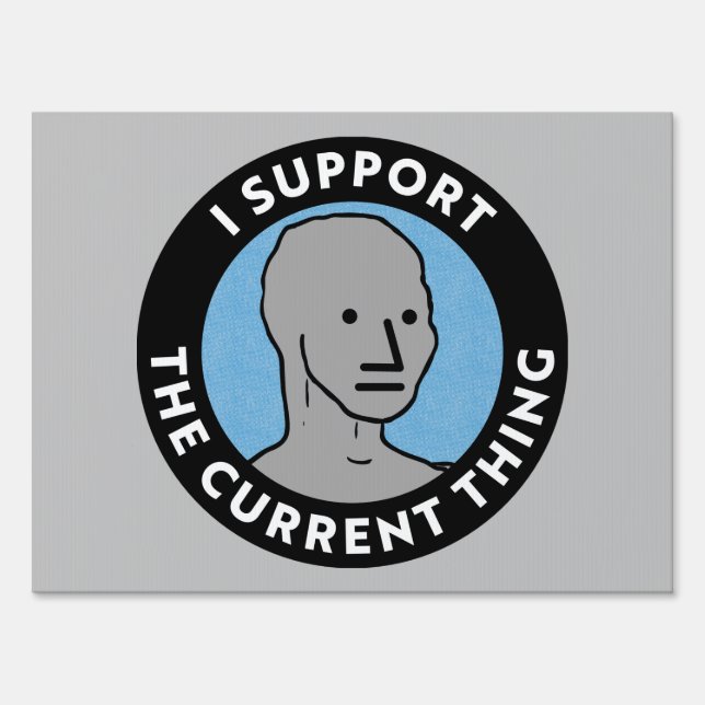 I Support the Current Thing NPC Yard Sign (Front)