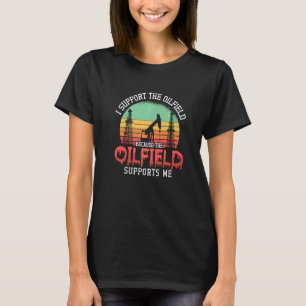 I Support The Oilfield Oil Rig Worker Workers Retr T-Shirt