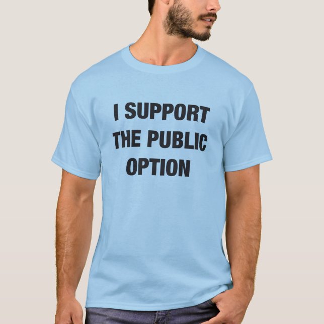 I Support The Public Option T-Shirt (Front)