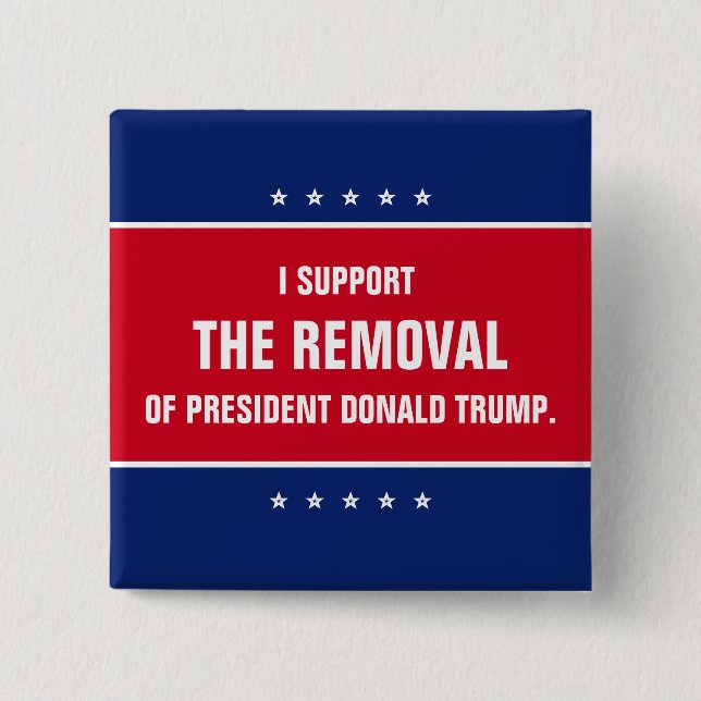 I Support the Removal of President Donald Trump Button (Front)