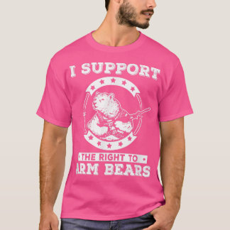 I Support The Right To Arm Bears 2967 T-Shirt