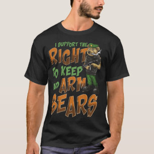 I Support The Right To Arm Bears 2nd Amendment Pun T-Shirt