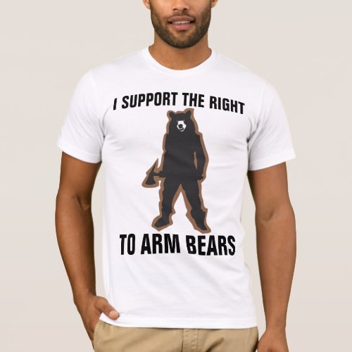 I SUPPORT THE RIGHT TO ARM BEARS funny T_Shirts