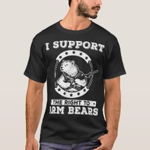 I Support The Right To Arm Bears Shirt 
