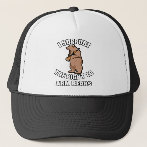 I Support The Right To Arm Bears Trucker Hat