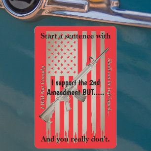 I Support The Second Amendment But Car Magnet