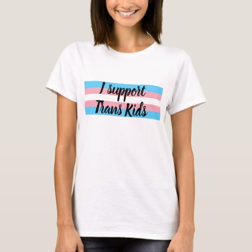 I support trans kids T_Shirt