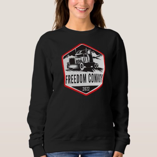 I Support Truckers Freedom Convoy 2022  1 Sweatshirt