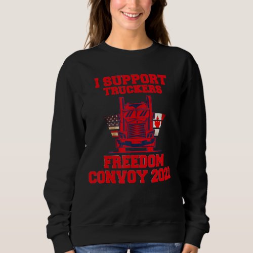 I Support Truckers Freedom Convoy 2022 1 Sweatshirt