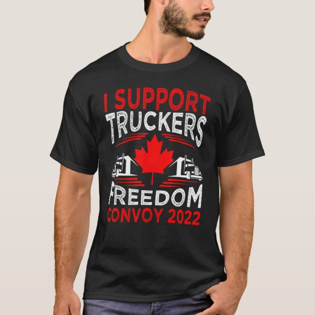 I Support Truckers Freedom Convoy 2022 T-Shirt (Front)