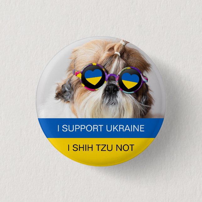 I support Ukraine I Shih Tzu Not Heart flag Button (Front)