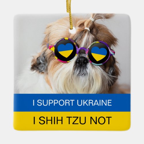 I support Ukraine I Shih Tzu Not Heart flag Ceramic Ornament
