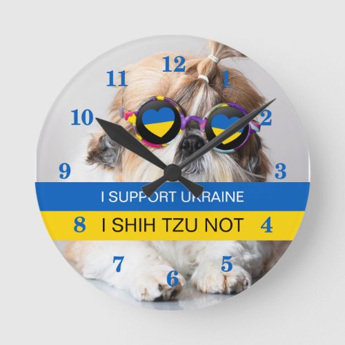 I support Ukraine I Shih Tzu Not Heart flag Round Clock