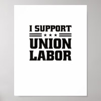 I Support Union Labor For Pro Strong Union Workers
