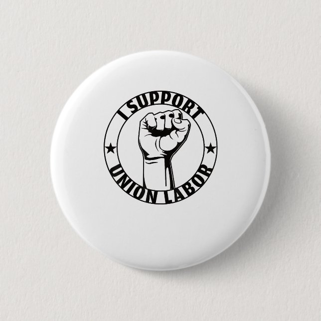 I Support Union Labor Union Strong For Proud Union Button (Front)