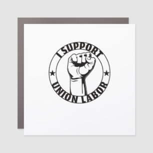 I Support Union Labor Union Strong For Proud Union Car Magnet