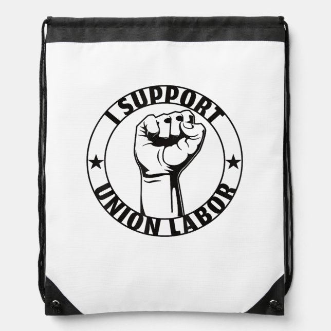 I Support Union Labor Union Strong For Proud Union Drawstring Bag (Front)