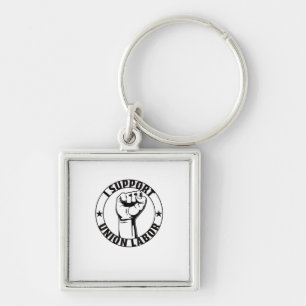 I Support Union Labor Union Strong For Proud Union Keychain