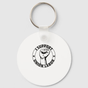 I Support Union Labor Union Strong For Proud Union Keychain