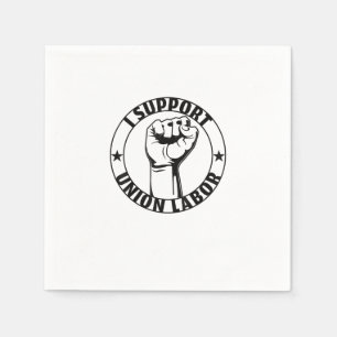 I Support Union Labor Union Strong For Proud Union Napkins