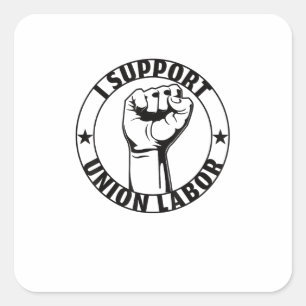 I Support Union Labor Union Strong For Proud Union Square Sticker