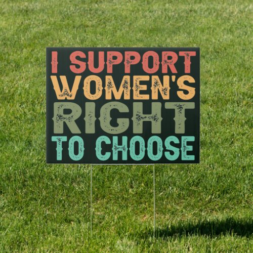  I Support Womens Right To Choose pro_choice Sign
